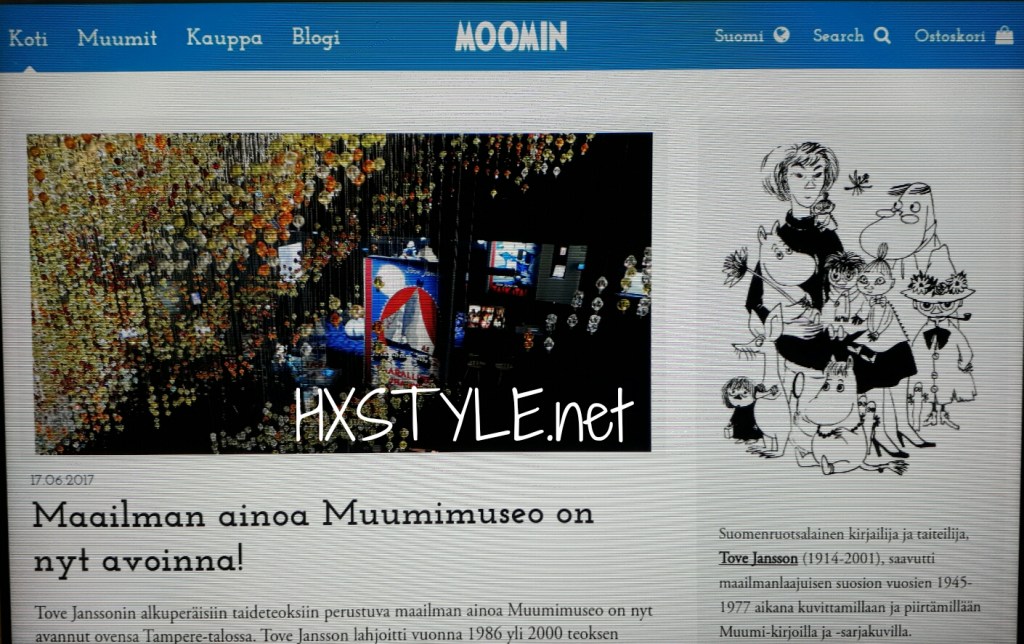 KULTTUURI. SUOMI. SUOMALAINEN DESIG&KLASSIKKO, Historia, Maailmanlaajuinen Suosio…40 maata. Tove Jansson 1914 – 2001. MUMIN, MUUMIT v. 1954. MUUMI; TV, Elokuvat, Kirjat, Satukeasetit, Musiikki,  Museo, Matkailu& Maailma ja Kahvilat. KESÄ 2017 Suosikit&Elämäntapa. HXSTYLE.net&nbsp;HEINIS