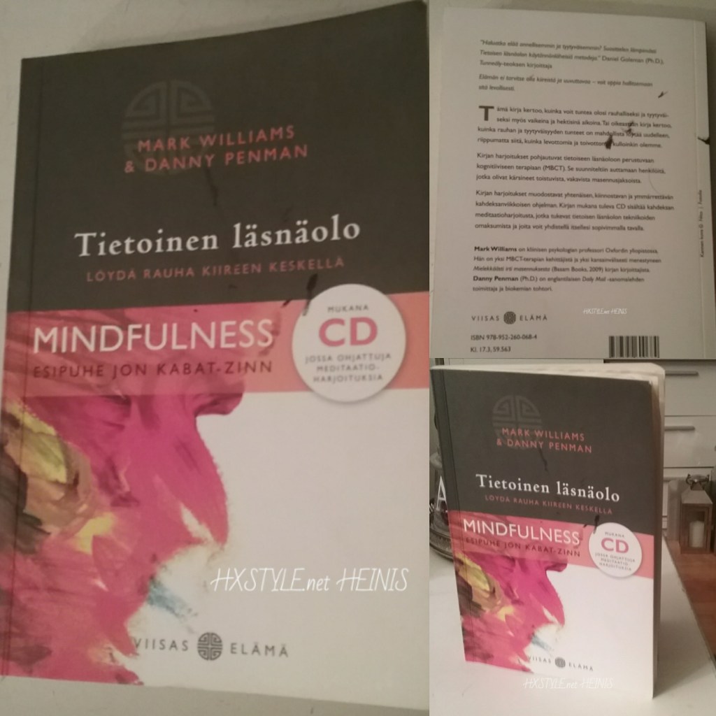 KULTTUURI. AJANKOHTAISTA. KIRJALLISUUS, KIRJAT, TIETOKIRJA …MINDFULNESS, TIETOINEN LÄSNÄOLO; Mark Williams&Danny Penman Kirja – ARVOSTELU 2018. Löydä Rauha&Arvokas, Onnellinen Elämä….Kiireisen Arki Elämän keskellä, Meditaatio Harjoitukset&8 vk ohjelma ….Lisäksi YLE TV1 Flinkkilä ja Tastula, Kohtaamisia. 22.11.2018. Suosittu yli 35 krt. VIISAS&HIDAS ELÄMÄ, Elämäntapa&Suosikit HXSTYLE.net HEINIS