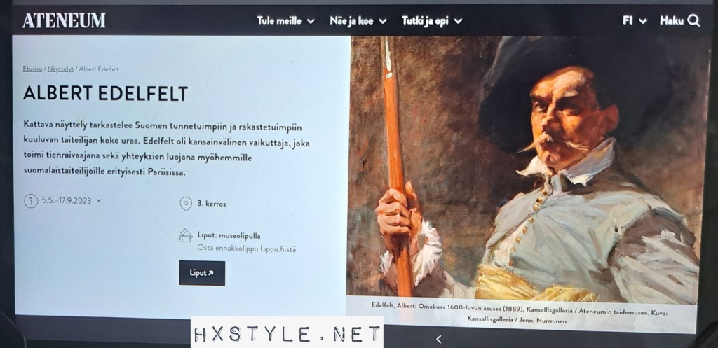 KULTTUURI. HISTORIA. MUSEOT&NÄYTTELYT. SUOMIFINLAND. ATENEUM Taidemuseo v. 1887 ja Osa Kansallisgalleriaa. Helsinki, Suomen Pääkaupunki…ALBERT EDEFELT Uusi Näyttely 5.5.  – 17.9.2023…     TOP10 MUSEOT ja Museo Artikkelit&SUOSIKIT…SUOSITTU 82…22+60 Tykkäystä.  10.5.2023. Oma Suosikki ja Rakennus, Näyttely. LIFESTYLEBLOG HXSTYLE.net&nbsp;Heini